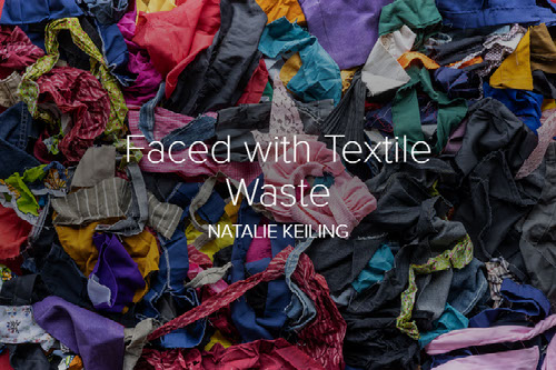 Faced with Textile Waste-Natalie Keiling