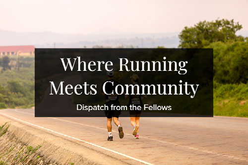 Dispatch from the Fellows: Where running meets community