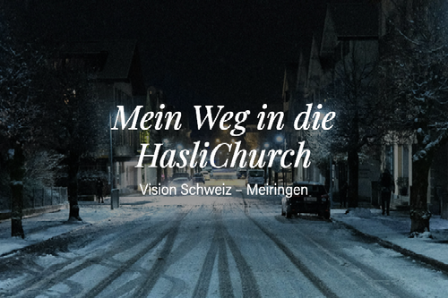 Mein Weg in die HasliChurch