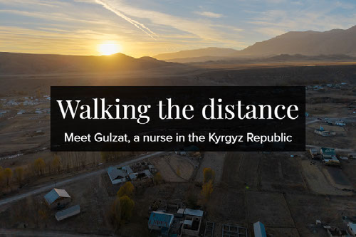 Walking the distance: Meet Gulzat, a nurse in the Kyrgyz Republic