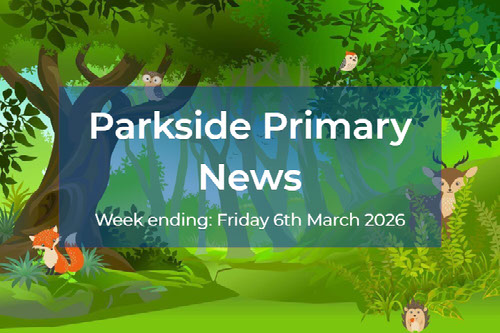 6.3.2026 Parkside Primary News
