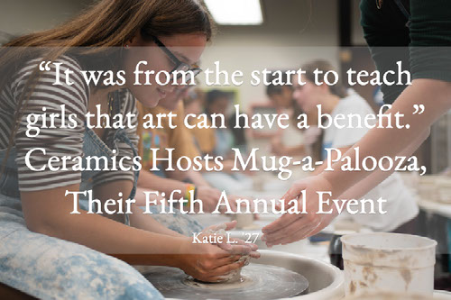 “It was from the start to teach girls that art can have a benefit.” Ceramics Hosts Mug-a-Palooza, Their Fifth Annual Event