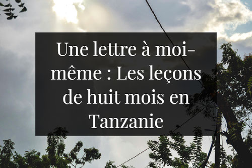 Une lettre à moi-même : Les leçons de huit mois en Tanzanie