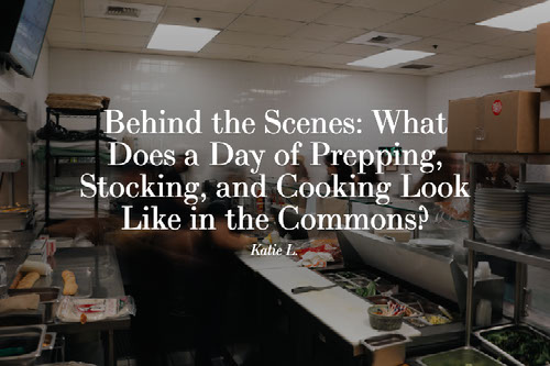 Behind the Scenes: What Does a Day of Prepping, Stocking, and Cooking Look Like in the Commons?
