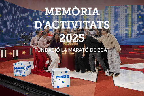 MEMÒRIA FUNDACIÓ LA MARATÓ DE 3CAT 2025