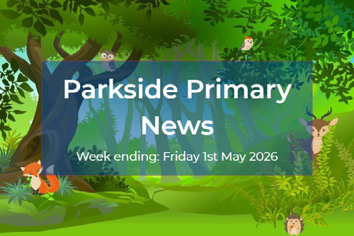 1.5.2026 Parkside Primary News