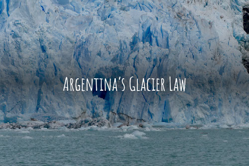 Argentina's Glacier Law 
