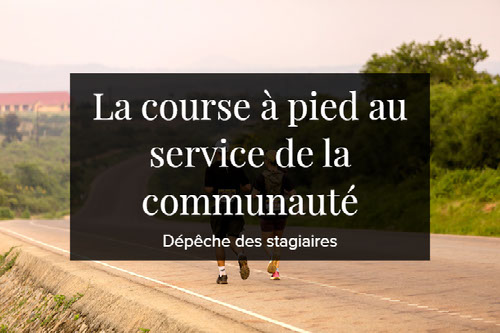 Dépêche des stagiaires: La course à pied au service de la communauté