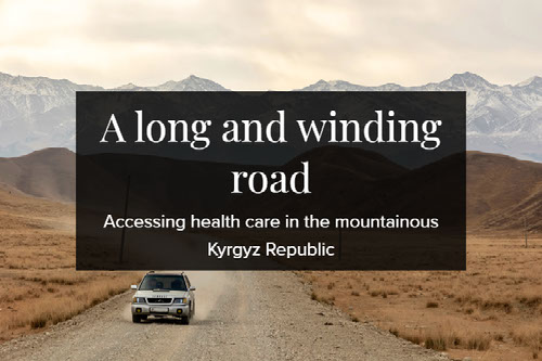 A long and winding road: Accessing health care in the mountainous Kyrgyz Republic